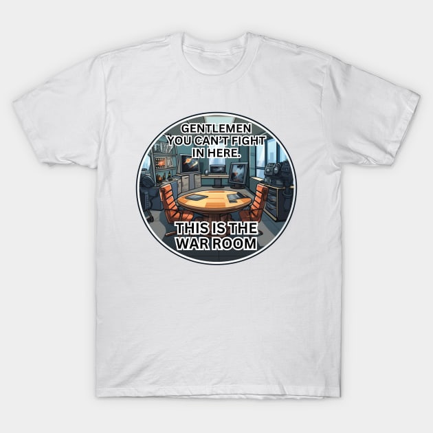 This is the war room T-Shirt by Riverside-Moon